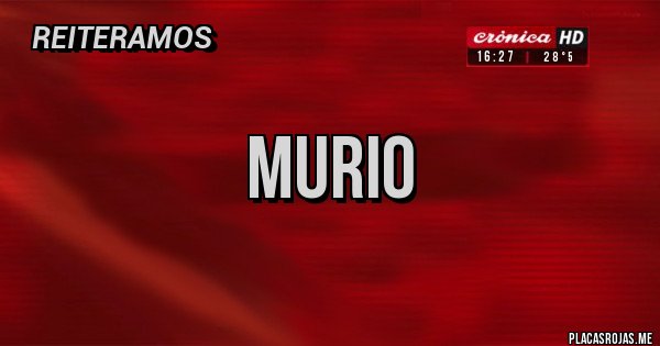 Placas Rojas - MURIO