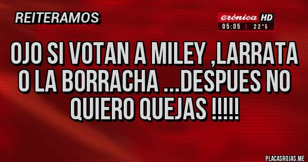 Placas Rojas - OJO si votan a Miley ,Larrata o La Borracha ...DESPUES NO QUIERO QUEJAS !!!!!