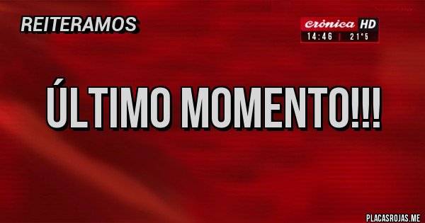 Placas Rojas - ÚLTIMO MOMENTO!!!