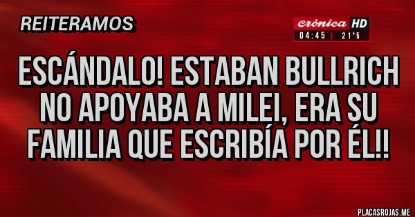 Placas Rojas - Escándalo! Estaban Bullrich no apoyaba a Milei, era su familia que escribía por él!!