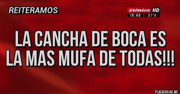 Placas Rojas - La cancha de boca es la mas mufa de todas!!! Placas Rojas - La cancha de boca es la mas mufa de todas!!!