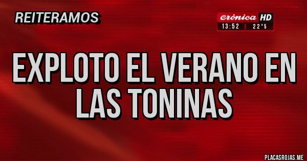 Placas Rojas - EXPLOTO EL VERANO EN LAS TONINAS