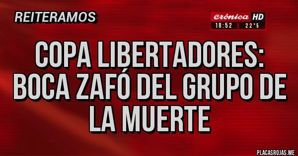 Placas Rojas - Copa Libertadores: Boca zafó del grupo de la muerte Placas Rojas - Copa Libertadores: Boca zafó del grupo de la muerte