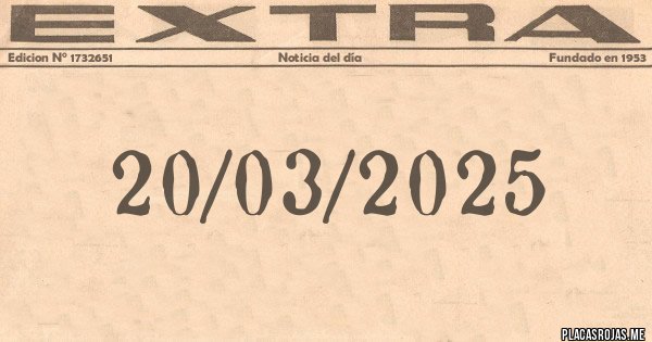 Placas Rojas - 20/03/2025