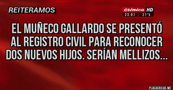 Placas Rojas - El Muñeco Gallardo se presentó al Registro Civil para reconocer dos nuevos hijos. Serían mellizos...