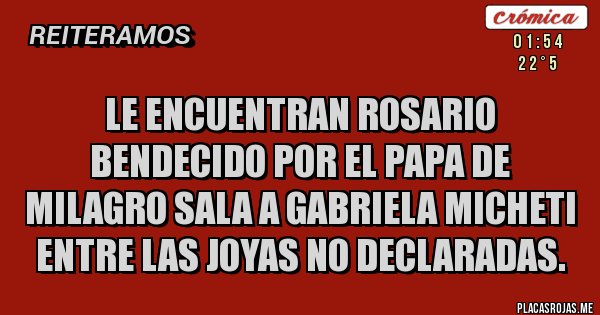 Placas Rojas - Le encuentran rosario bendecido por el papa de milagro sala a gabriela micheti entre las joyas no declaradas.