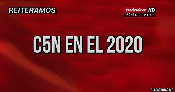 Placas Rojas - c5n en el 2020
