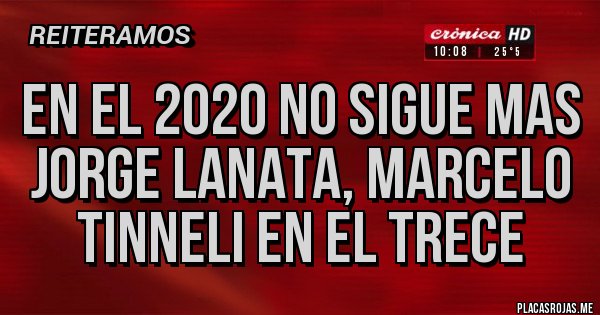 Placas Rojas - en el 2020 no sigue mas jorge lanata, marcelo tinneli en el trece