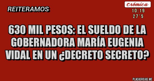 Placas Rojas - 630 mil pesos: el sueldo de la gobernadora María Eugenia Vidal en un ¿Decreto Secreto?