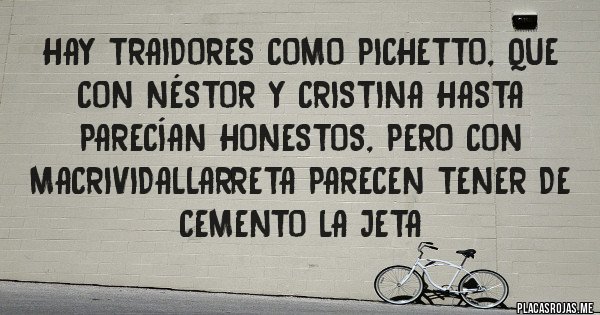 Placas Rojas - Hay traidores como Pichetto, que con Néstor y Cristina hasta parecían honestos, pero con MacriVidalLarreta parecen tener de cemento la jeta