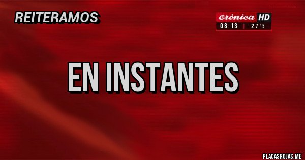 Placas Rojas - En instantes Placas Rojas - En instantes