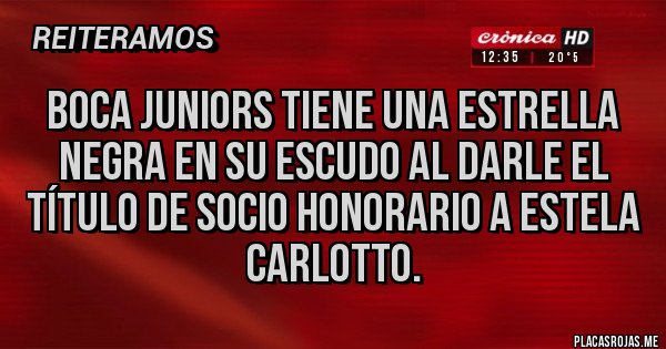 Placas Rojas - Boca juniors tiene una estrella negra en su escudo al darle el título de socio honorario a estela carlotto.