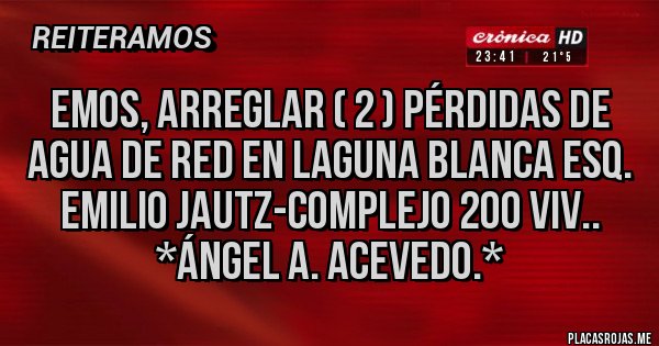 Placas Rojas - Emos, Arreglar ( 2 ) Pérdidas de Agua de Red en Laguna Blanca esq. Emilio Jautz-Complejo 200 Viv.. *Ángel A. Acevedo.*