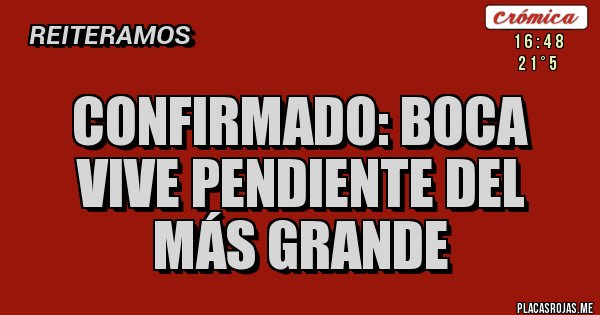 Placas Rojas - Confirmado: Boca vive pendiente del más grande