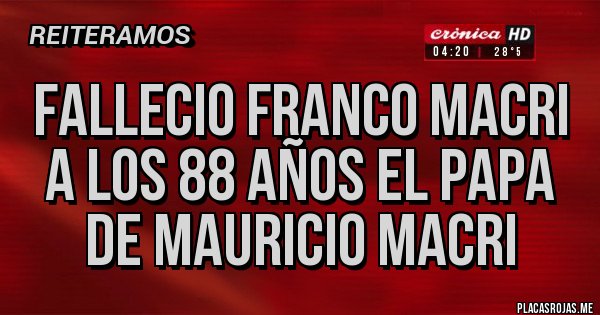 Placas Rojas - fallecio franco macri a los 88 años el papa de mauricio macri