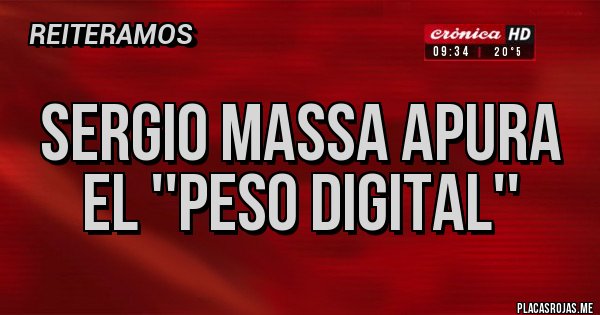 Placas Rojas - sergio Massa apura el ''peso digital''