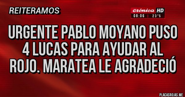 Placas Rojas - URGENTE Pablo Moyano puso 4 lucas para ayudar al ROJO. Maratea le agradeció Placas Rojas - URGENTE Pablo Moyano puso 4 lucas para ayudar al ROJO. Maratea le agradeció