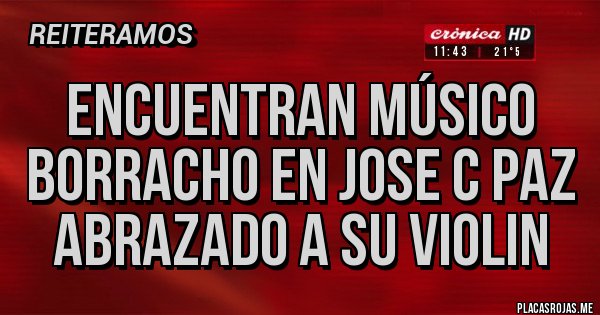 Placas Rojas - Encuentran Músico Borracho en Jose C Paz abrazado a su Violin