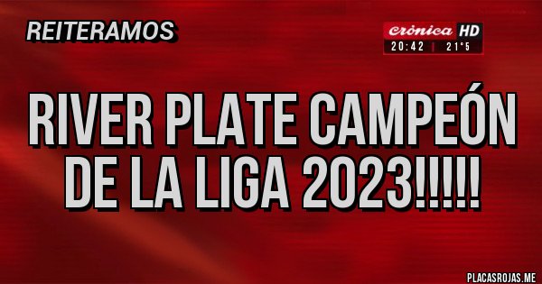 Placas Rojas - River Plate campeón de la liga 2023!!!!!