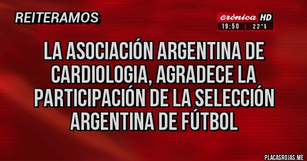 Placas Rojas - La asociación Argentina de Cardiologia, agradece la participación de la selección Argentina de fútbol 