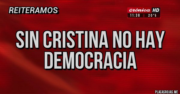 Placas Rojas - sin Cristina no hay democracia