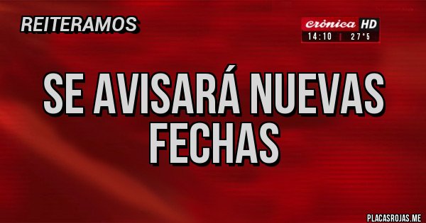 Placas Rojas - Se avisará nuevas fechas