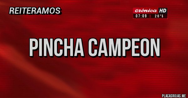 Placas Rojas - Pincha campeon