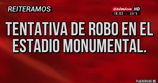 Placas Rojas - tentativa de robo en el estadio monumental.  
