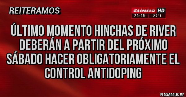 Placas Rojas - Último Momento hinchas de River deberán a partir del próximo sábado hacer obligatoriamente el control antidoping 