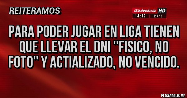 Placas Rojas - PARA PODER JUGAR EN LIGA TIENEN QUE LLEVAR EL DNI ''FISICO, NO FOTO'' Y ACTIALIZADO, NO VENCIDO.