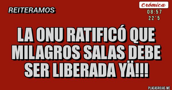 Placas Rojas - La ONU ratificó que Milagros Salas debe ser liberada YÄ!!!