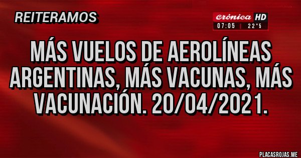 Placas Rojas - Más vuelos de Aerolíneas Argentinas, más vacunas, más vacunación. 20/04/2021. 