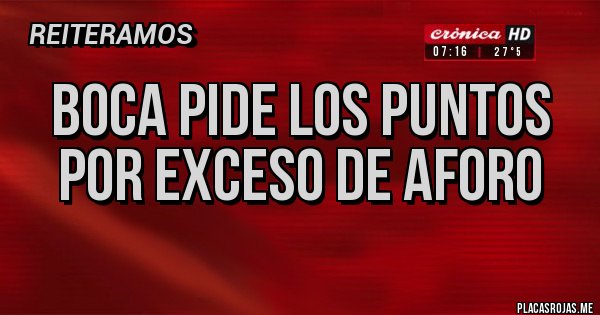 Placas Rojas - Boca pide los puntos por exceso de aforo
Placas Rojas - Boca pide los puntos por exceso de aforo