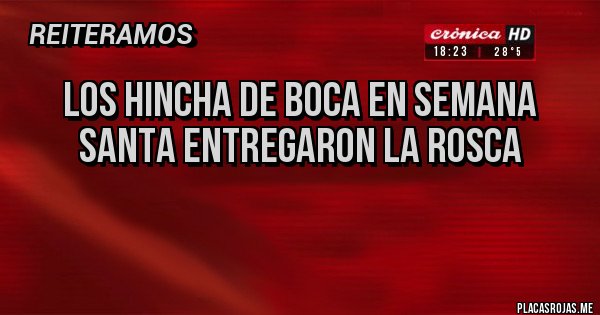Placas Rojas - Los hincha de boca en semana santa entregaron la rosca 

