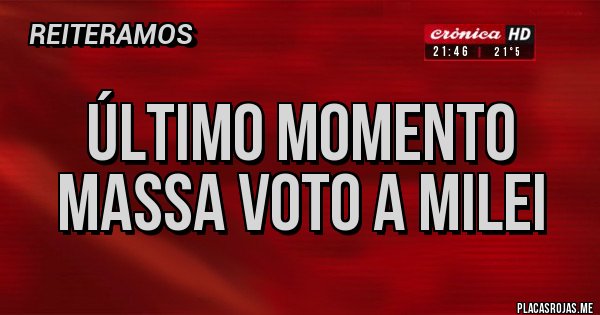 Placas Rojas - Último momento Massa voto a milei