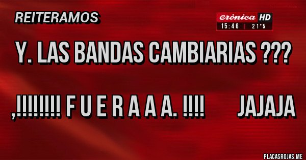 Placas Rojas - Y. Las bandas cambiarias ???

,!!!!!!!! F u e r a a a. !!!!       Jajaja
