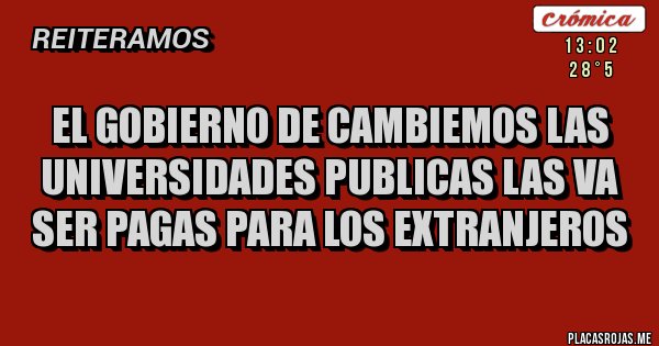 Placas Rojas - El gobierno de cambiemos las universidades publicas las va ser pagas para los extranjeros