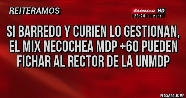 Placas Rojas - Si Barredo y Curien lo gestionan, el mix Necochea Mdp +60 pueden fichar al Rector de la UNMDP