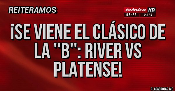 Placas Rojas - ¡Se viene el clásico de la ''B'': River vs Platense!