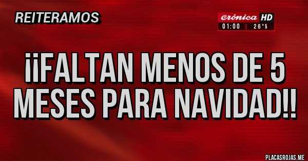 Placas Rojas - ¡¡FALTAN MENOS DE 5 MESES PARA NAVIDAD!!