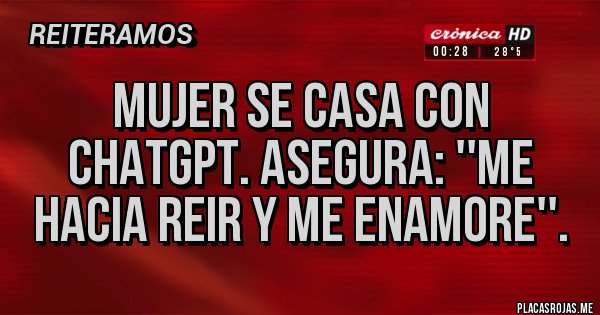 Placas Rojas - Mujer se casa con ChatGPT. Asegura: ''me hacia reir y me enamore''. 
