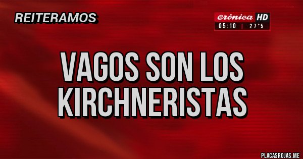 Placas Rojas - vagos son los kirchneristas