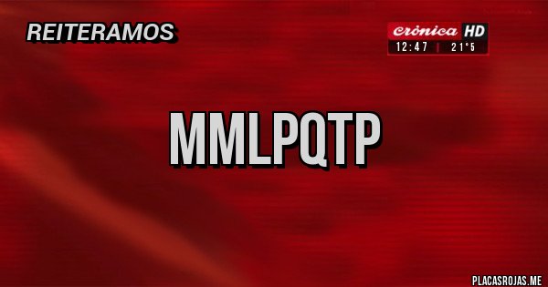 Placas Rojas - Mmlpqtp