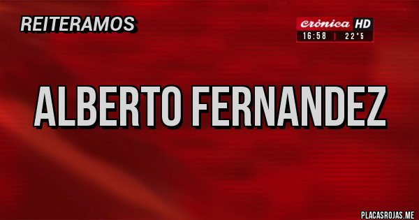 Placas Rojas - Alberto Fernandez