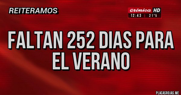 Placas Rojas - FALTAN 252 DIAS PARA EL VERANO