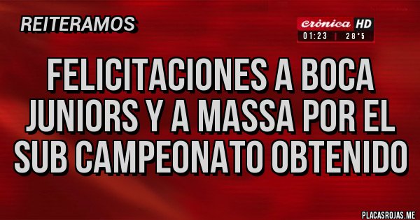 Placas Rojas - FELICITACIONES A BOCA JUNIORS Y A MASSA POR EL SUB CAMPEONATO OBTENIDO