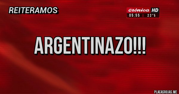 Placas Rojas - ARGENTINAZO!!!