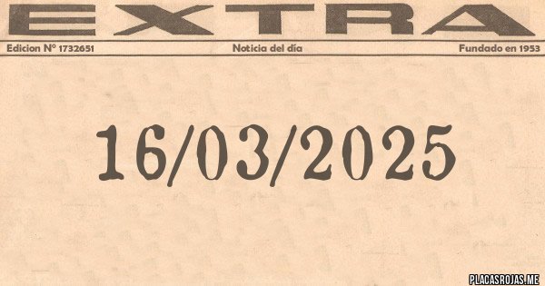 Placas Rojas - 16/03/2025