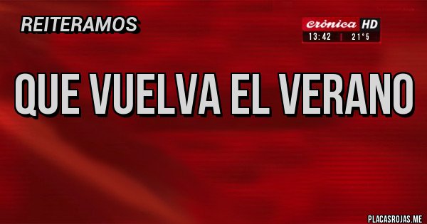 Placas Rojas - QUE VUELVA EL VERANO 