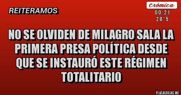 Placas Rojas - No se olviden de milagro sala la primera presa política desde que se instauró este régimen totalitario 